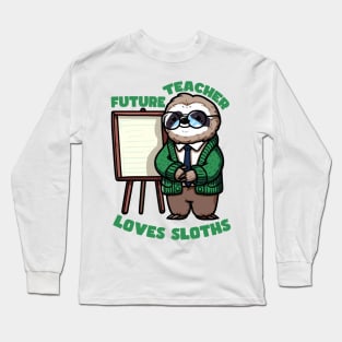 Future Teacher Loves Sloths Long Sleeve T-Shirt